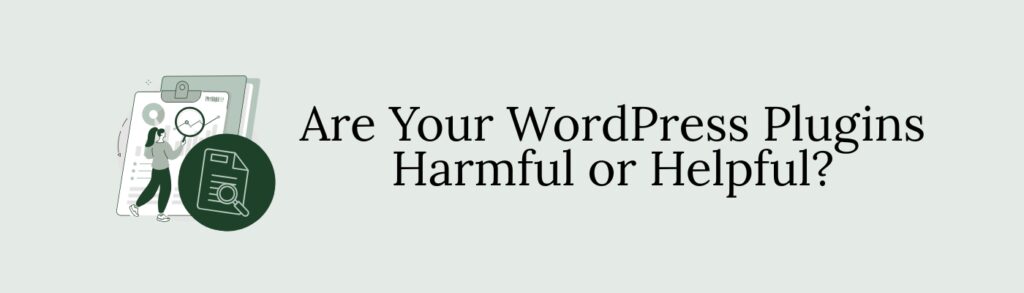 Are Your WordPress Plugins Harmful or Helpful?